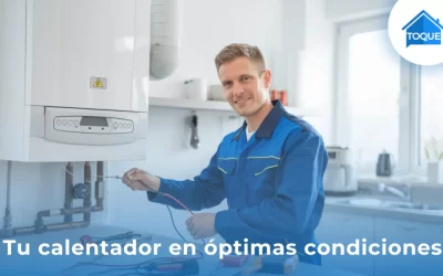 Cómo mantener tu calentador de gas en óptimas condiciones